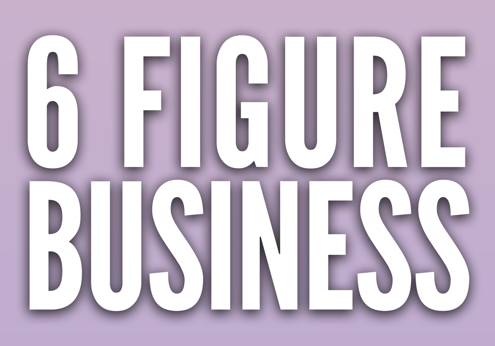 6 Figure Business Video Course